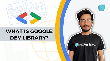 What is Google Dev Library || Newton School