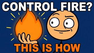 HOW CAN YOU CONTROL FIRE 