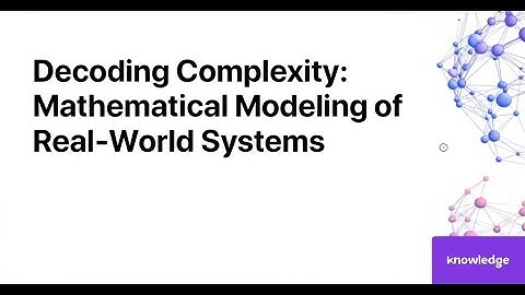 Decoding Complexity: Mathematical Modeling of Real-World Systems