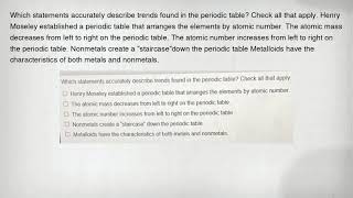 Which statements accurately describe trends found in the periodic table? Check all that apply. Henry