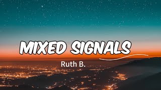 Ruth B. - Mixed signals (Lyrics)