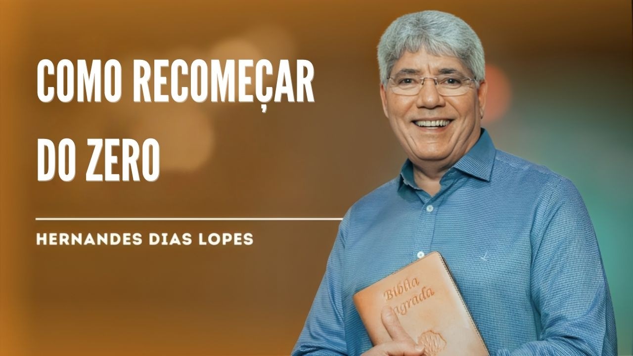 O SEGREDO PARA RECOMEÇAR A VIDA QUANDO TUDO PARECE PERDIDO - HERNANDES DIAS LOPES