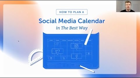 How to Plan a Social Media Calendar in the Best Way