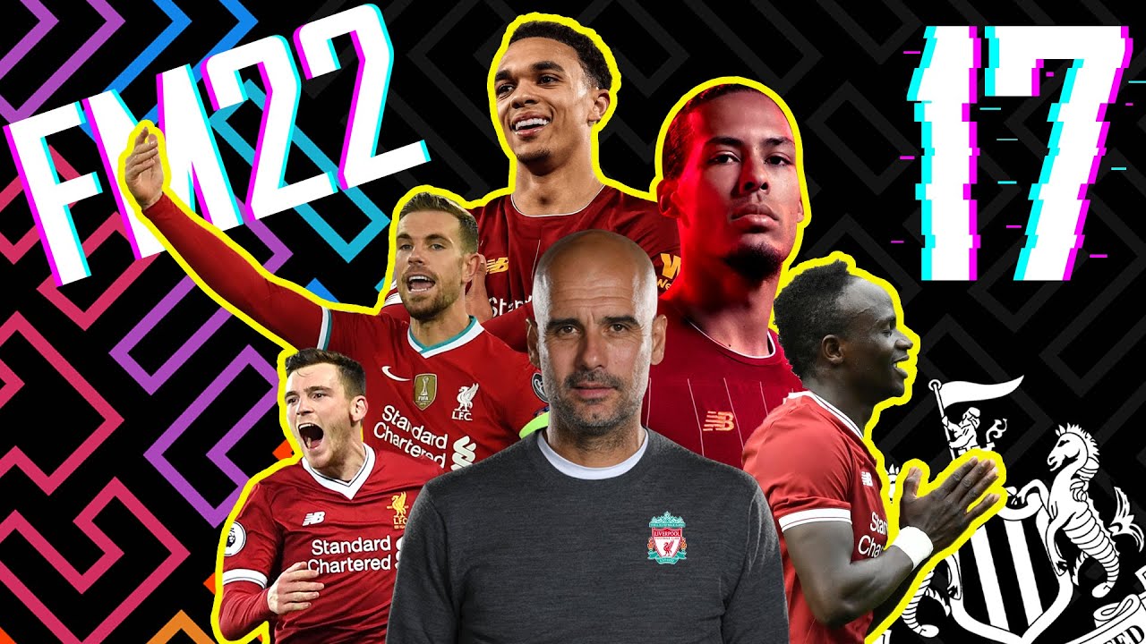 PEP's LIVERPOOL SHOWDOWN! - FM22 Newcastle United - Episode 17 | Football Manager 2022