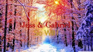 Jess & Gabriel - So Will I *Lyrics* chords