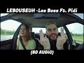 Lebouseuh  les boss ft pidi  8d audio 