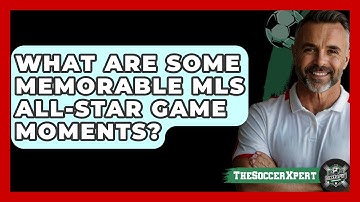What Are Some Memorable MLS All-Star Game Moments? - The Soccer Xpert