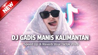DJ GADIS MANIS KALIMANTAN ( Speed up   Reverb ) 