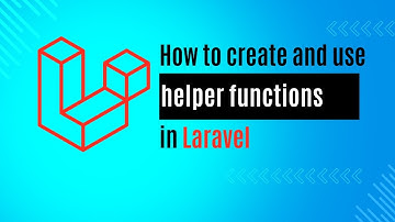 How to Create and Use Helper Functions in Laravel