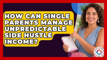 How Can Single Parents Manage Unpredictable Side Hustle Income? - Single Parent Support Hub
