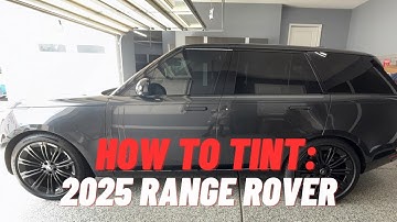 How To Tint: 2025 Range Rover