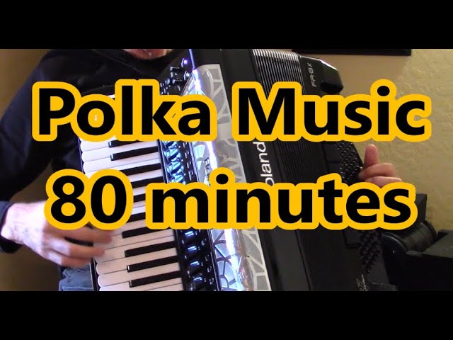 Polka Music, 80 Minutes