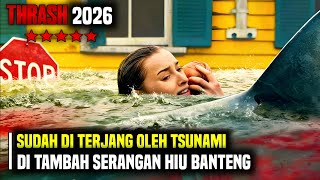 FILM BENCANA ALAM TERBARU 2026 🔥 - ALUR FILM THRASH 2026 