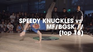 Speedy Knuckles vs MF/BGSK [top 16] //.stance x UDEF //Style Elements 22nd Anniversary