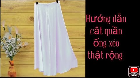 Hướng dẫn cắt quần ống xéo thật rộng đơn giản nhất