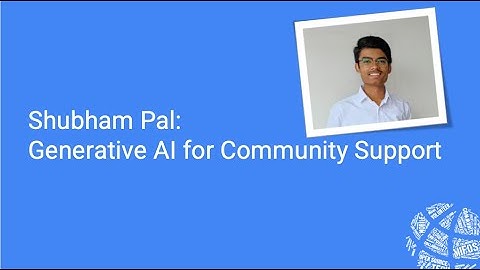 2024 Summer Intern Midterm Showcase - GSOC - Generative AI For Community Support - Shubham Pal