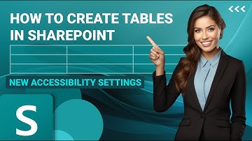 NEW: How To Create Tables in SharePoint (Accessibility Settings)