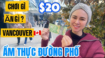 🇨🇦 $20| Ăn Được Những Gì | Khám Phá Ẩm Thực Đường Phố Vancouver Với $20