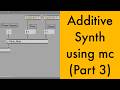 Additive Synth using mc (Part 3) [Max/MSP Tutorial]