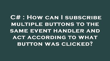 C# : How can I subscribe multiple buttons to the same event handler and act according to what button