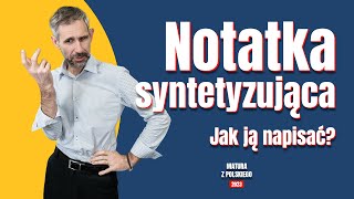 Matura z polskiego. Notatka syntetyzująca. Jak napisać?