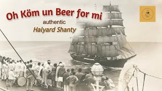 Oh Köm Un Beer For Mi - Halyard Shanty