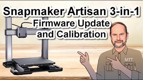 Firmware Update and Calibration of the Snapmaker Artisan 3-in-1 3D Printer