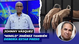 Caso Calamar: "Mimilo" Jiménez también debería estar preso, dice Johnny Vásquez