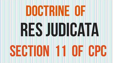 Doctrine of Res Judicata I Section 11 of CPC 1908