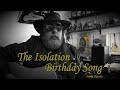 The Isolation Happy Birthday Song