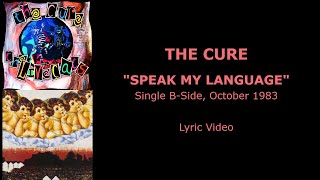 THE CURE “Speak My Language” — B-side, 1983 (Lyric Video)