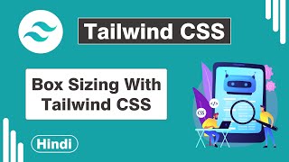 Box sizing with Tailwind CSS  | Tailwind CSS tutorials in hindi | Papaya Coders