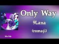 9Lana - Only Way (romaji) Lyrics