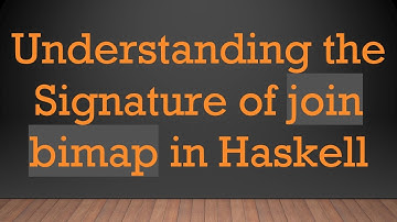Understanding the Signature of join bimap in Haskell