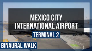 Mexico City International Airport Benito Juárez - Terminal 2 | Binaural Walk