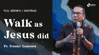 Walked as Jesus Did. Tapi, Yesus yang Mana? | Ps. Franky Lumenta | Khotbah Kristen GKDI