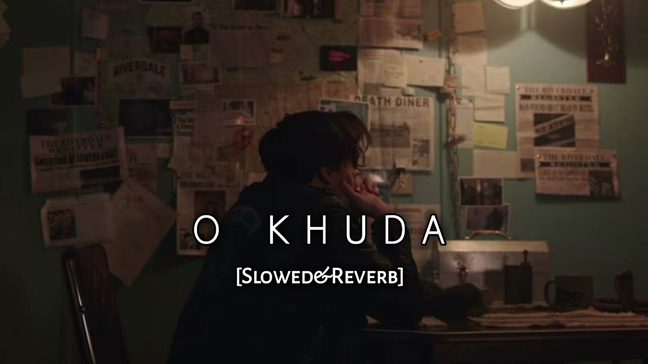 O Khuda - (Slowed & Reverb) Download Now