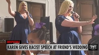 Karen Gives Racist Speech At Her Friend's Wedding