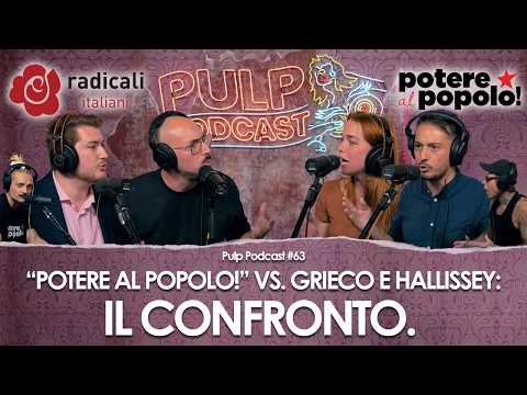 Potere al Popolo! VS. Grieco e Hallissey: il CONFRONTO. | Pulp Podcast #63