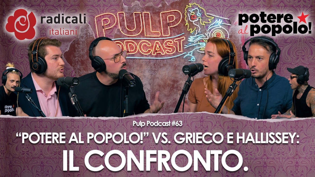 Potere al Popolo! VS. Grieco e Hallissey: il CONFRONTO. | Pulp Podcast #63