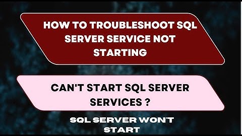 How to Troubleshoot SQL Server Service Not Starting | Where to see SQL Server start/stop logs?