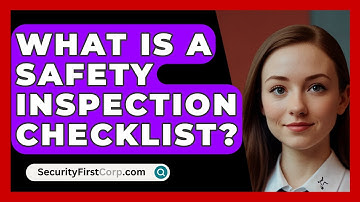 What Is A Safety Inspection Checklist? - SecurityFirstCorp.com