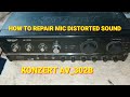 HOW TO REPAIR MIC DISTORTED SOUND - KONZERT - 302B