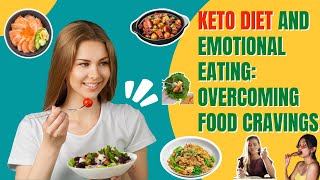 Keto Diet and Emotional Eating: Overcoming Food Cravings