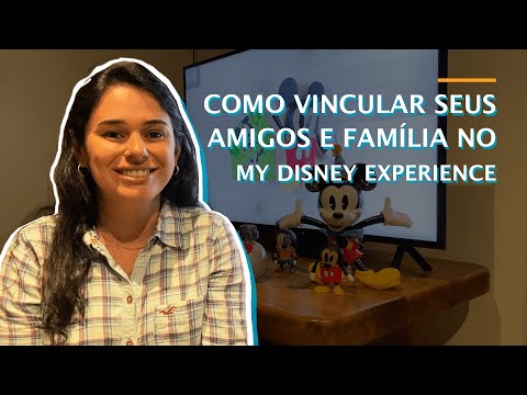 Como cadastrar amigos e família na conta Disney - My Disney Experience