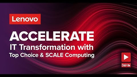 Accelerate IT Transformation with Lenovo Top Choice and SCALE Computing