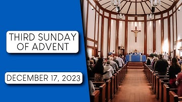 December 17th, 2023 - Third Sunday in Advent - Advent Lessons and Carols