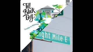 Tall Black Guy - 8 Miles To Moenart [10th Anniversary & 2013 Edition]