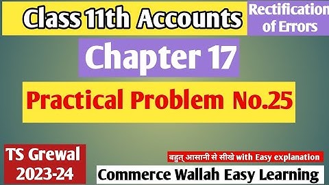Practical Problem No.25| Chapter 17 Rectification of Errors | TS Grewal 2023-24|#class11accounts