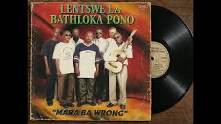 Lentswe  La Batlhoka  Pono - Mara ba Wrong  (Side B )(1989 Vinly LP) - Audio